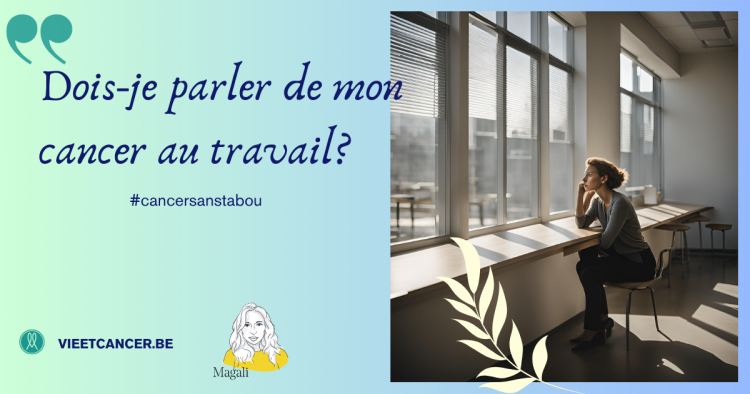 Le retour au travail après un cancer : qu'est-ce que je peux communiquer à mon employeur, mes collègues ?