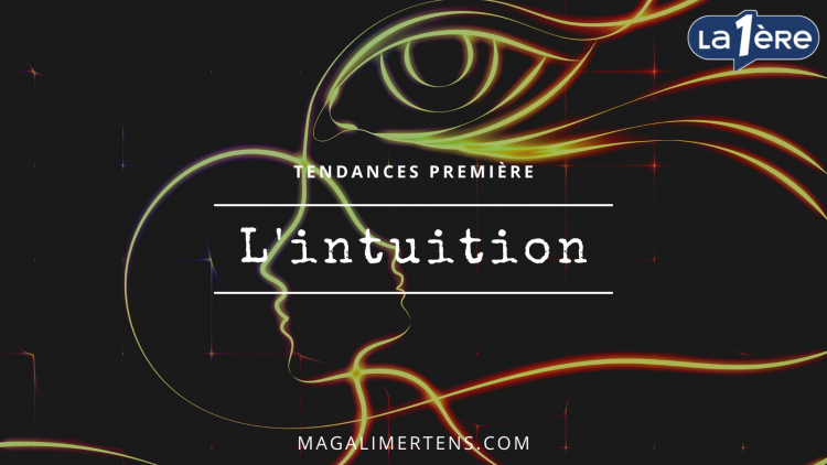 Chronique radio Tendances Première: écouter sa petite voix pour trouver sa voie - L'intuition