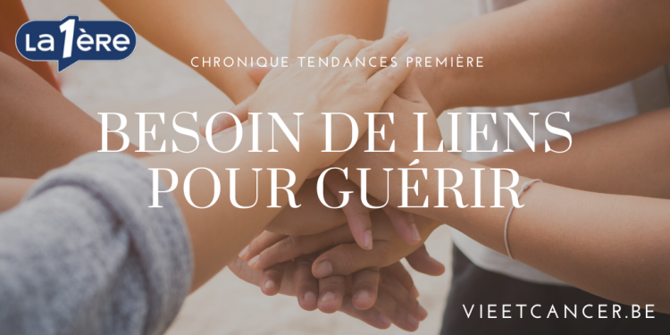 Chronique radio Tendances Première : le besoin d'être AVEC l'Autre ou l'importance du lien social pour guérir