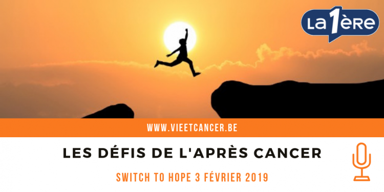 Chronique radio Tendances Première: les défis de l'après-cancer - événement SWITCH TO HOPE