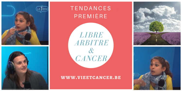 Chronique radio Tendances Première: Libre arbitre & cancer