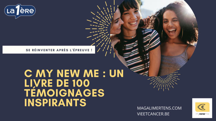 Chronique radio Tendances Première: Se réinventer après un cancer. C My New Me, un recueil de témoignages inspirants
