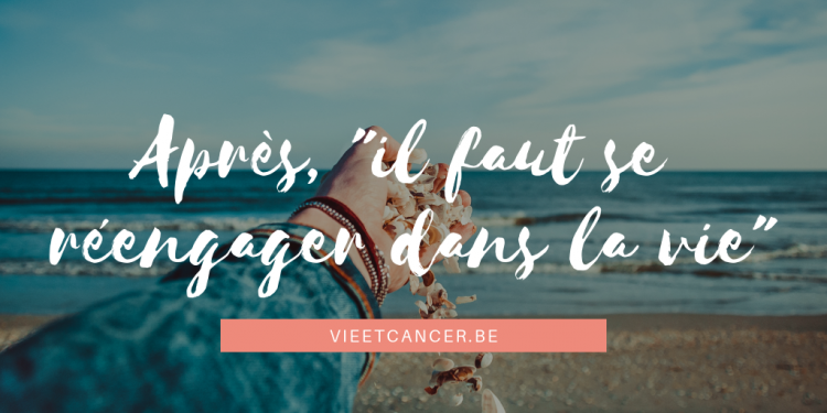 Cancer : Se réengager dans la vie pour vaincre la peur !