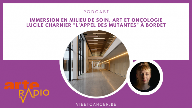 Podcast ARTE RADIO : 24h avec Lucile Charnier qui nous parle d'art et oncologie
