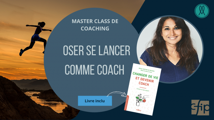 Master Class de coaching : Se lancer comme coach : oser prendre sa place et se positionner vis-à-vis de soi et des autres